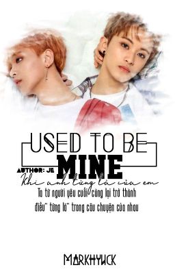 Đọc Truyện [MARKHYUCK]TỪNG LÀ CỦA EM [USED TO BE MINE] - Truyen2U.Net