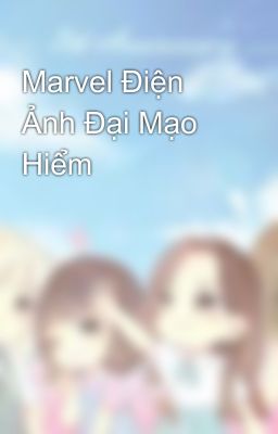 Marvel Điện Ảnh Đại Mạo Hiểm