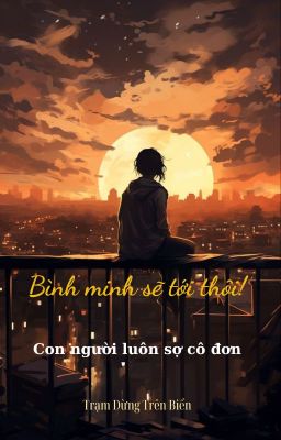 (Mạt thế) Bình Minh Sẽ Tới Thôi!