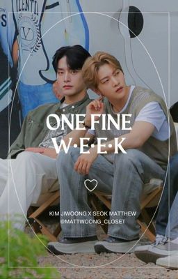 Đọc Truyện [MattWoong] One Fine Week - Truyen2U.Net