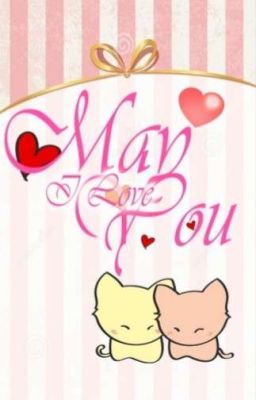 Đọc Truyện May I love you ?  - Truyen2U.Net