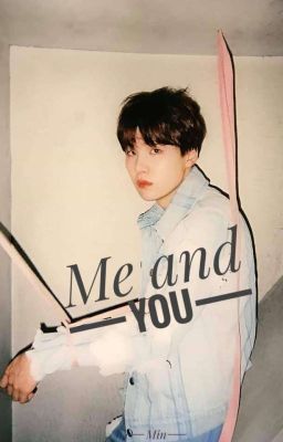 Đọc Truyện Me And You - Yoongi - Truyen2U.Net