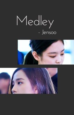 Đọc Truyện Medley - Jensoo - Truyen2U.Net