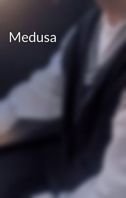 Đọc Truyện Medusa - Truyen2U.Net