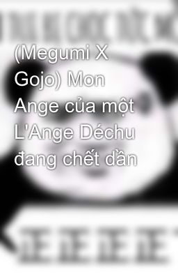 (Megumi X Gojo) Mon Ange của một L'Ange Déchu đang chết dần
