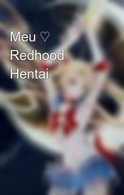 Meu ♡ Redhood Hentai
