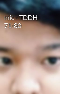 mic - TDDH 71-80