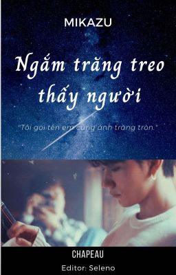 [Mikazu] Ngắm trăng treo thấy người 