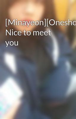 [Minayeon][Oneshot] Nice to meet you