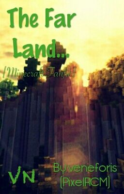 Đọc Truyện [Minecraft]The Far Land... - Truyen2U.Net