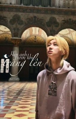 |Minghao| Hẹn anh trước khi trăng lên