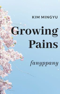 Đọc Truyện mingyu ☆ growing pains - Truyen2U.Net