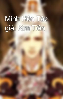 Đọc Truyện Minh Hôn Tác giả: Kim Tiền  - Truyen2U.Net