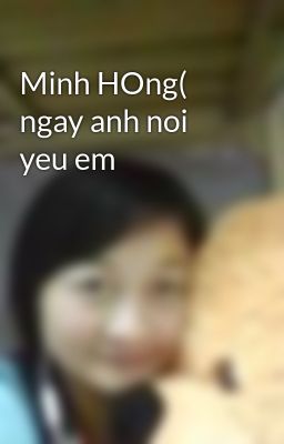 Minh HOng( ngay anh noi yeu em