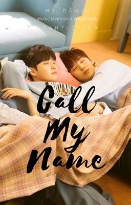 Đọc Truyện [MinHwan] Call My Name - Hy Đằng - Truyen2U.Net