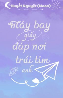 (Minsung) Máy Bay Giấy Đáp Nơi Trái Tim Anh.