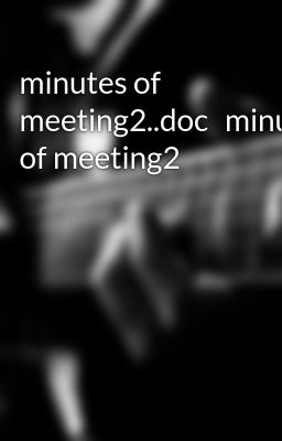 Đọc Truyện minutes of meeting2..doc	minutes of meeting2 - Truyen2U.Net