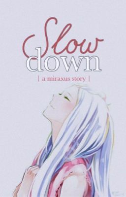 Đọc Truyện miraxus / slow down - Truyen2U.Net