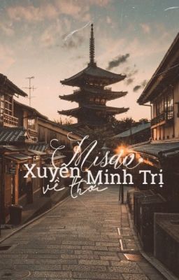 Đọc Truyện Misao - Xuyên về thời Minh Trị (Meiji) - Truyen2U.Net