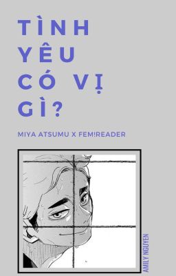 Đọc Truyện [Miya Atsumu x F!Reader] Tình Yêu Có Vị Gì? - Truyen2U.Net