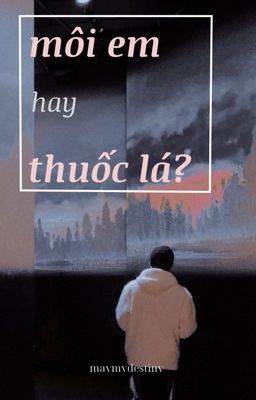 môi em hay thuốc lá?