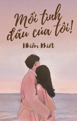 Mối Tình Đầu Của Tôi 