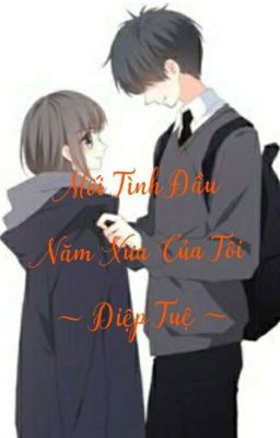 Mối Tình Đầu Năm Xưa Của Tôi [ Ngôn + Trinh thám ] 