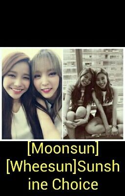 Đọc Truyện [Moonsun] [Wheesun] Sunshine Choice - Truyen2U.Net