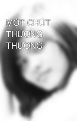 MỘT CHÚT THƯƠNG THƯƠNG