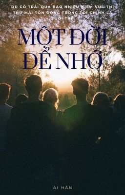 MỘT ĐỜI ĐỂ NHỚ