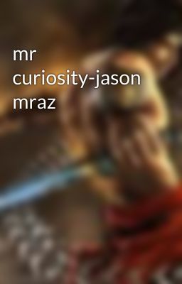 Đọc Truyện mr curiosity-jason mraz - Truyen2U.Net