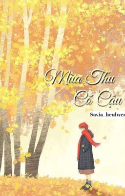 Mùa Thu Có Cậu -Savia_Heulwen