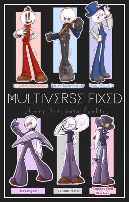 Multiverse Fixed [Henry Stickmin Fanfic]