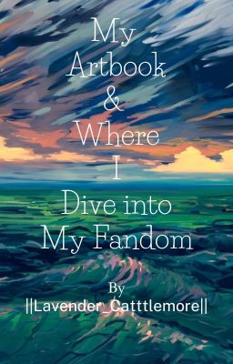 Đọc Truyện My Artbook & Where I Dive Into My Fandom - Truyen2U.Net