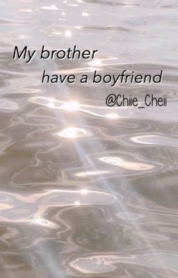 Đọc Truyện My brother have a boyfriend [HanSang] - Truyen2U.Net