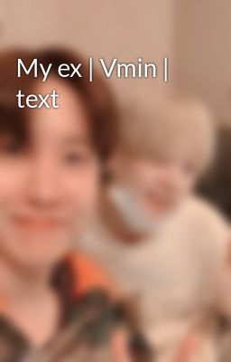 My ex | Vmin | text