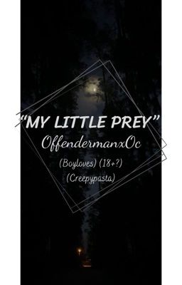 Đọc Truyện My little prey. (OcxOffenderman) (18+?) (Boyloves) - Truyen2U.Net