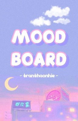 Đọc Truyện ❝✨My Moodboard's World✨❞ - Truyen2U.Net