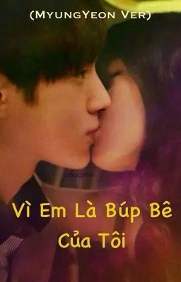 Đọc Truyện [MyungYeon ver] Vì em là búp bê của tôi - Truyen2U.Net