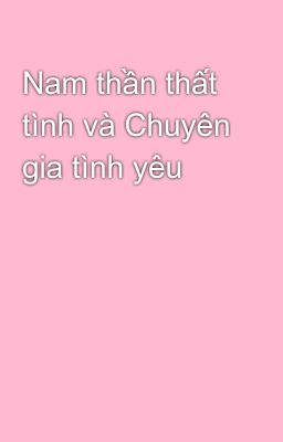 Nam thần thất tình và Chuyên gia tình yêu