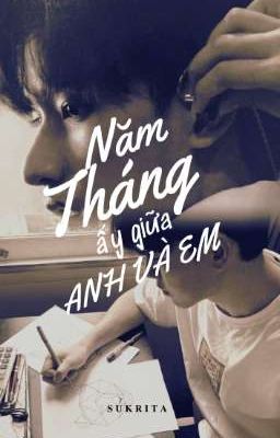 NĂM THÁNG ẤY GIỮA ANH VÀ EM