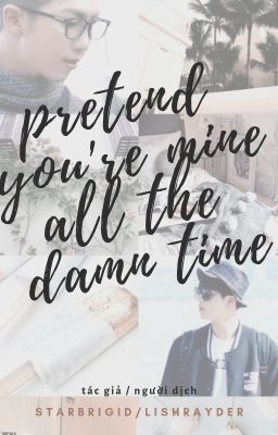 [NamJin] Pretend You're Mine All The Damn Time [Fic Dịch] [HẾT]