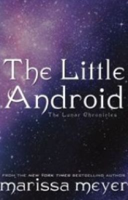 Nàng Android bé nhỏ (The Little Android) - Marissa Meyer