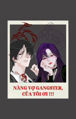 NÀNG VỢ GANGSTER, CỦA TÔI ƠI !!!