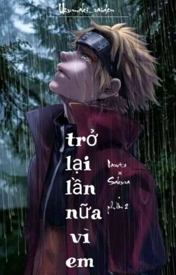 (Narusaku) Trở Lại Lần Nữa Vì Em: Phần 2 