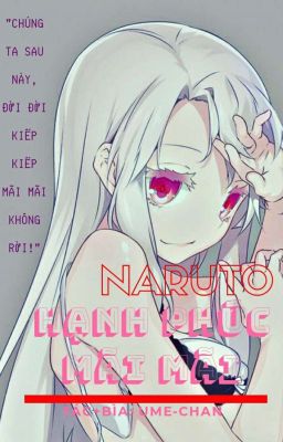 Đọc Truyện [Naruto]Hạnh Phúc Mãi Mãi - Truyen2U.Net