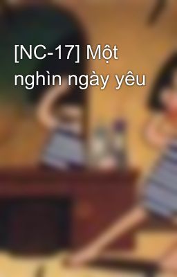 [NC-17] Một nghìn ngày yêu