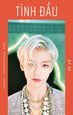 [NCT Gift] [Jaemin-fanfictional girl] ✔ Tình đầu