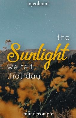 Đọc Truyện [NCT][MarkHyuck] The Sunlight We Felt That Day - Truyen2U.Net