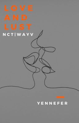 Đọc Truyện NCT | WAY V | Love and Lust - Truyen2U.Net